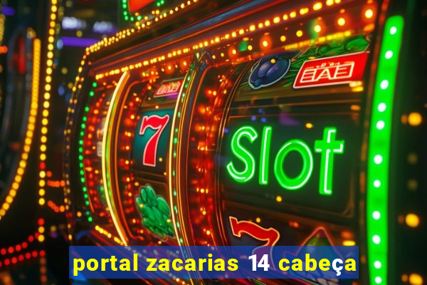 portal zacarias 14 cabeça