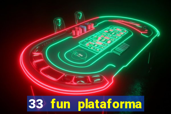 33 fun plataforma de jogos