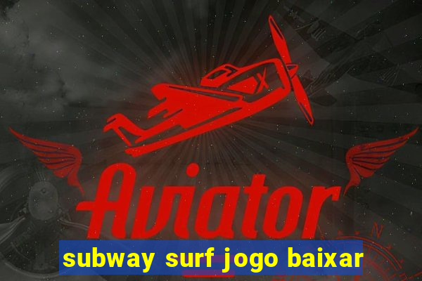 subway surf jogo baixar