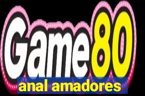 anal amadores