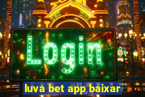 luva bet app baixar