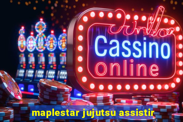 maplestar jujutsu assistir