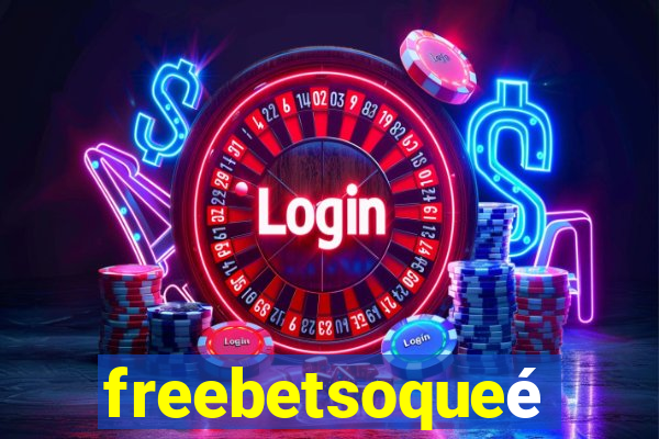 freebetsoqueé