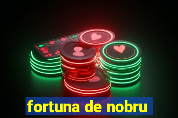 fortuna de nobru