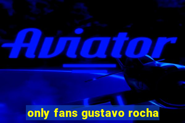 only fans gustavo rocha