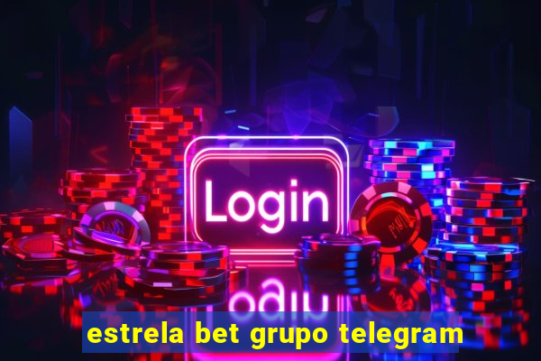 estrela bet grupo telegram