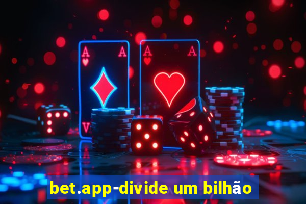 bet.app-divide um bilhão