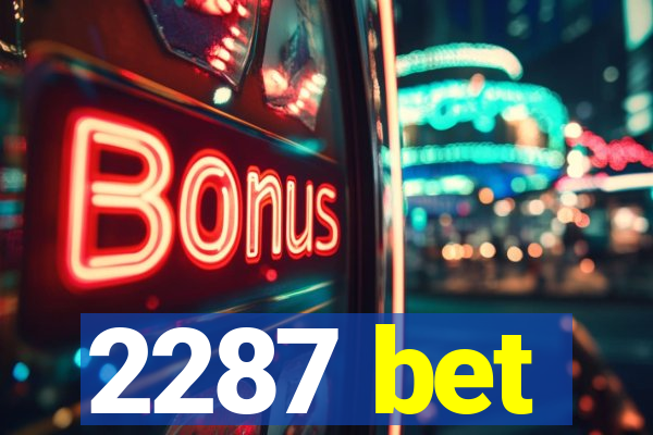 2287 bet