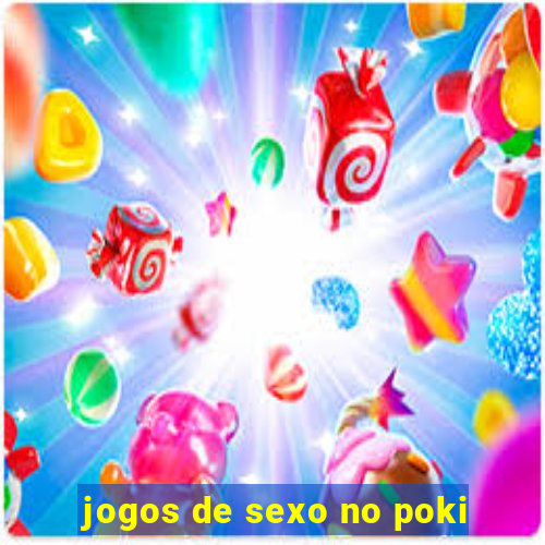 jogos de sexo no poki