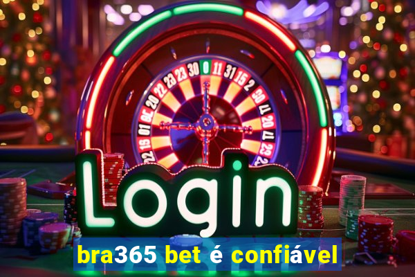 bra365 bet é confiável