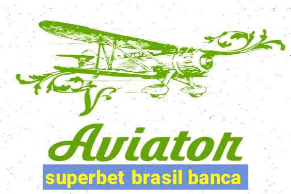 superbet brasil banca