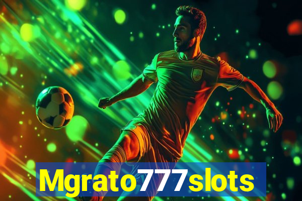 Mgrato777slots