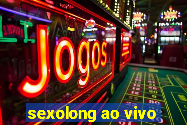 sexolong ao vivo