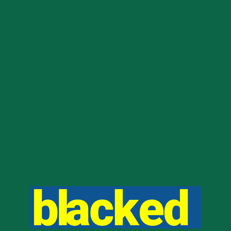 blacked