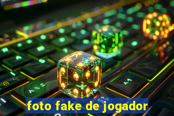 foto fake de jogador