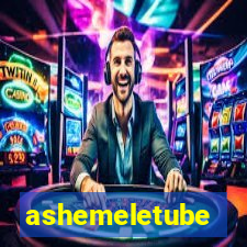 ashemeletube