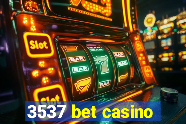 3537 bet casino