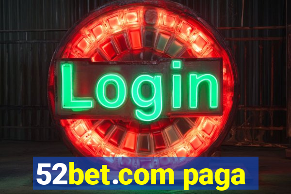 52bet.com paga