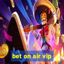 bet on air vip