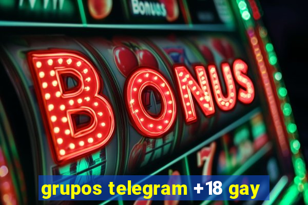 grupos telegram +18 gay