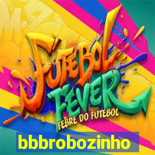 bbbrobozinho