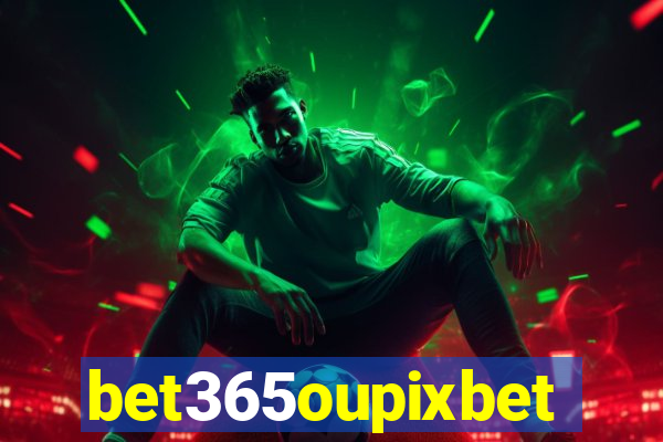 bet365oupixbet