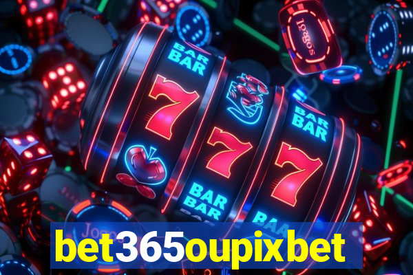 bet365oupixbet