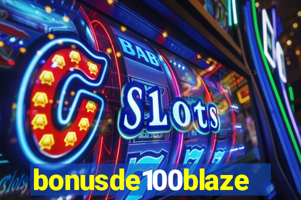 bonusde100blaze