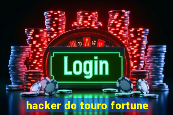 hacker do touro fortune