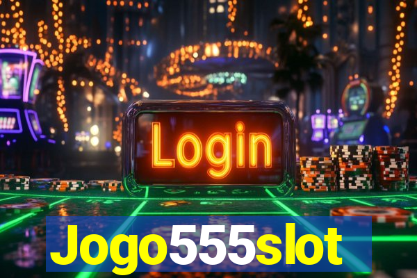 Jogo555slot