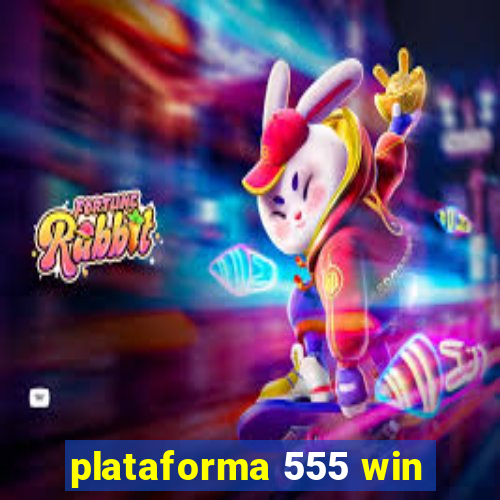 plataforma 555 win