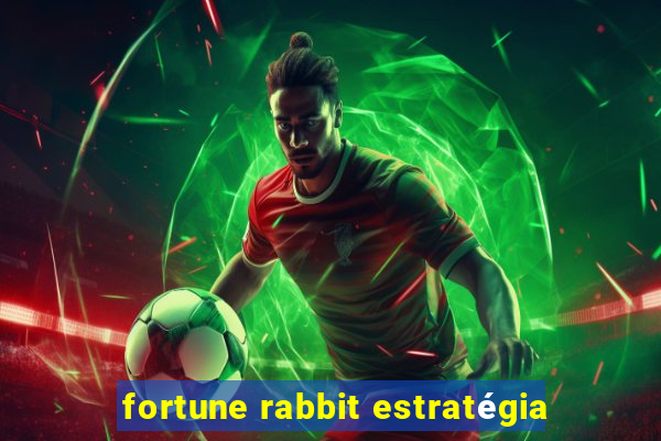 fortune rabbit estratégia