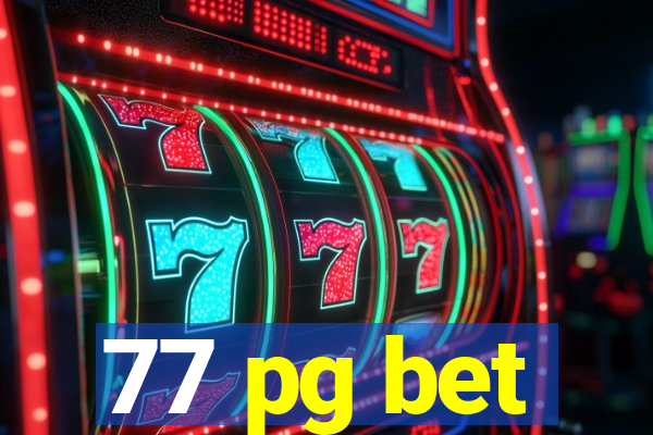 77 pg bet