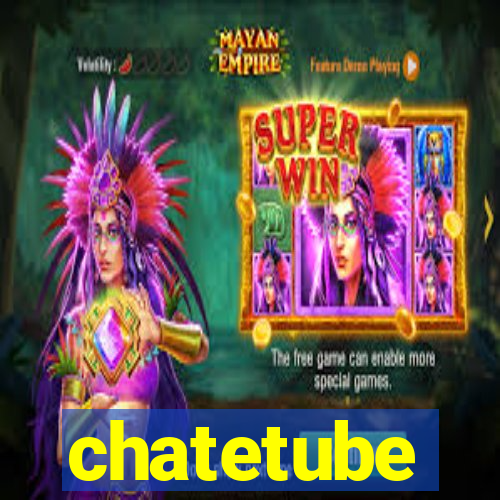 chatetube