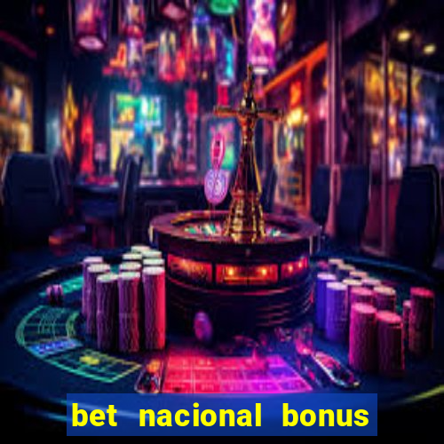 bet nacional bonus de boas vindas