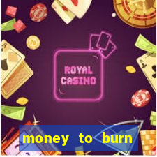 money to burn money to-burn system chapter 1 pt br