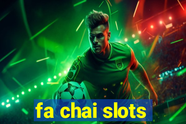 fa chai slots