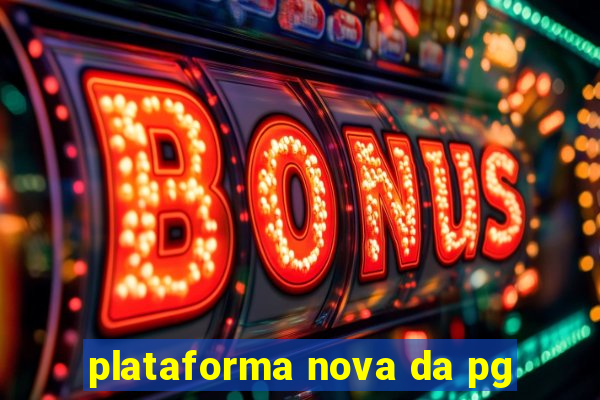 plataforma nova da pg