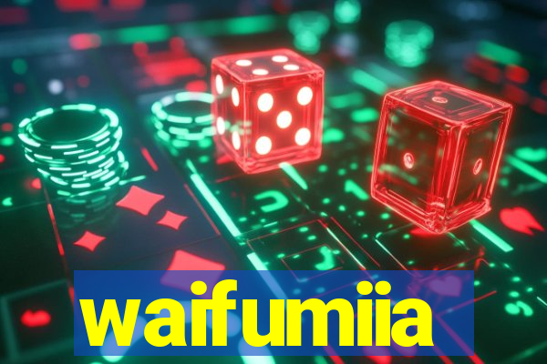 waifumiia