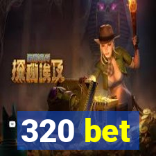 320 bet