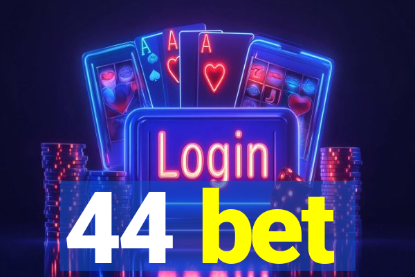 44 bet