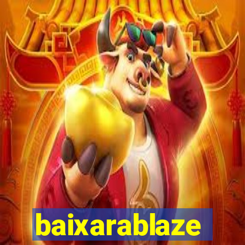 baixarablaze