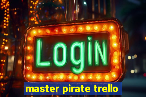 master pirate trello