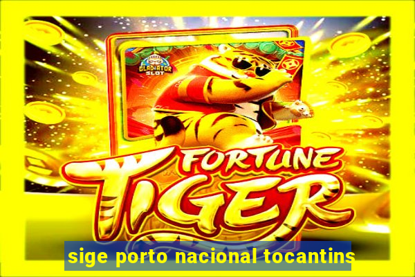 sige porto nacional tocantins