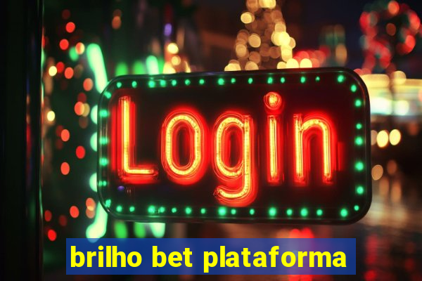 brilho bet plataforma