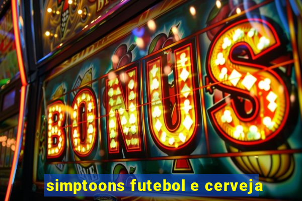 simptoons futebol e cerveja