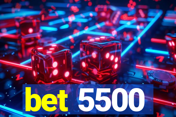 bet 5500