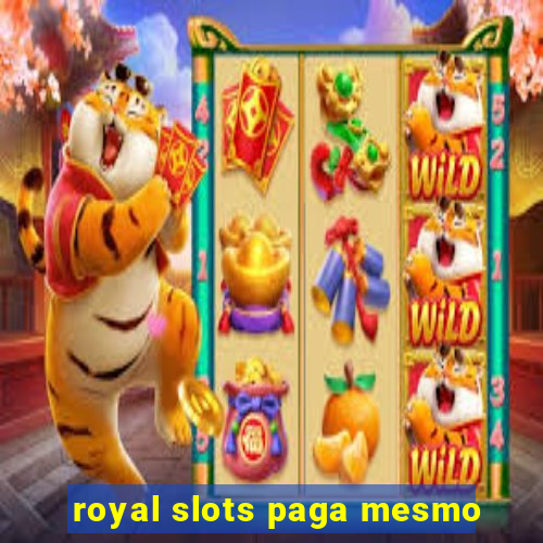 royal slots paga mesmo