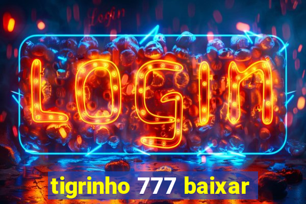 tigrinho 777 baixar