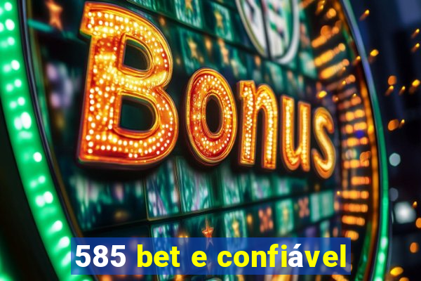 585 bet e confiável